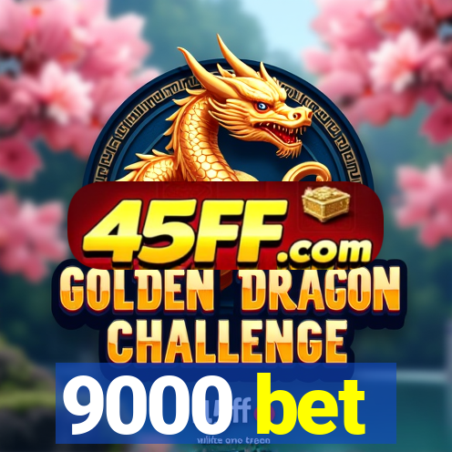 9000 bet